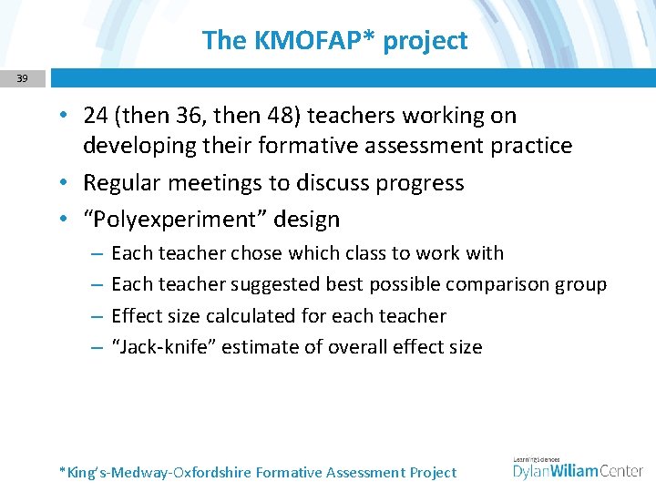 The KMOFAP* project 39 • 24 (then 36, then 48) teachers working on developing