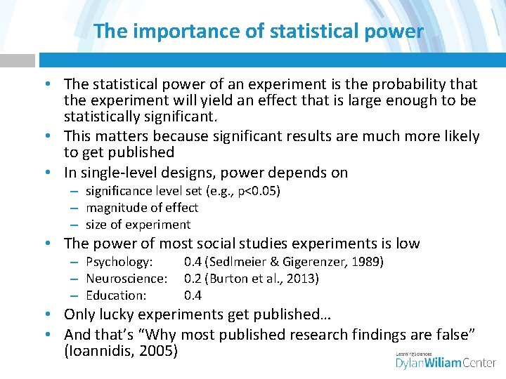 The importance of statistical power • The statistical power of an experiment is the