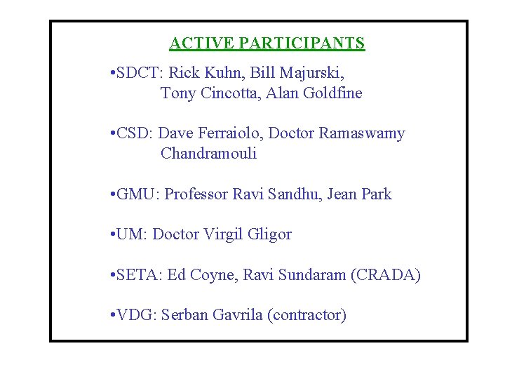 ACTIVE PARTICIPANTS • SDCT: Rick Kuhn, Bill Majurski, Tony Cincotta, Alan Goldfine • CSD: