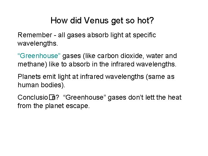 How did Venus get so hot? Remember - all gases absorb light at specific