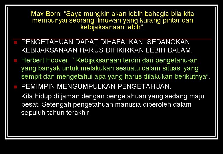 Max Born: “Saya mungkin akan lebih bahagia bila kita mempunyai seorang ilmuwan yang kurang