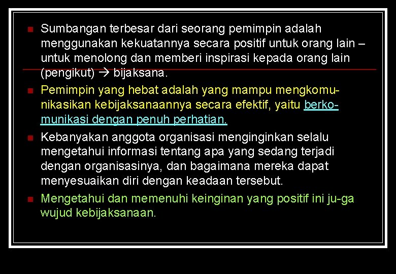 n n Sumbangan terbesar dari seorang pemimpin adalah menggunakan kekuatannya secara positif untuk orang