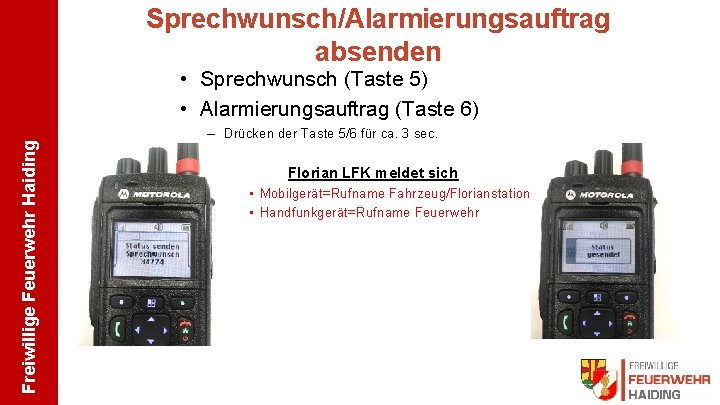 Sprechwunsch/Alarmierungsauftrag absenden Freiwillige Feuerwehr Haiding • Sprechwunsch (Taste 5) • Alarmierungsauftrag (Taste 6) –