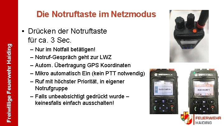 Freiwillige Feuerwehr Haiding Die Notruftaste im Netzmodus • Drücken der Notruftaste für ca. 3