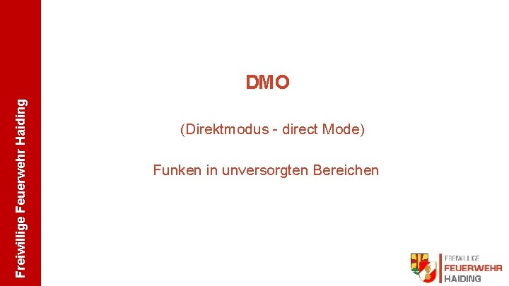 Freiwillige Feuerwehr Haiding DMO (Direktmodus - direct Mode) Funken in unversorgten Bereichen 