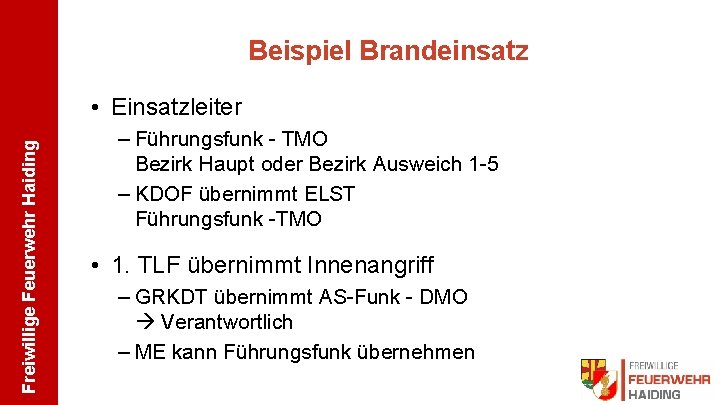 Beispiel Brandeinsatz Freiwillige Feuerwehr Haiding • Einsatzleiter – Führungsfunk - TMO Bezirk Haupt oder