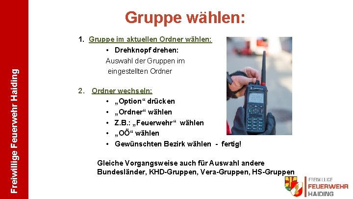 Freiwillige Feuerwehr Haiding Gruppe wählen: 1. Gruppe im aktuellen Ordner wählen: • Drehknopf drehen: