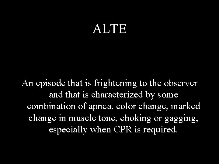 ALTE An episode that is frightening to the observer and that is characterized by