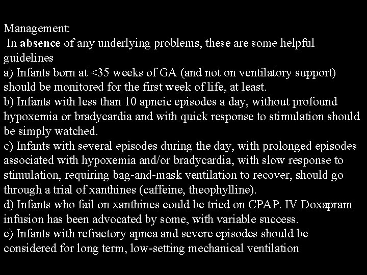Management: In absence of any underlying problems, these are some helpful guidelines a) Infants