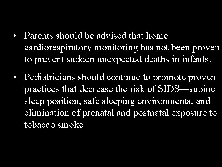  • Parents should be advised that home cardiorespiratory monitoring has not been proven