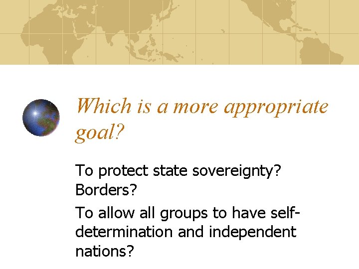 Which is a more appropriate goal? To protect state sovereignty? Borders? To allow all