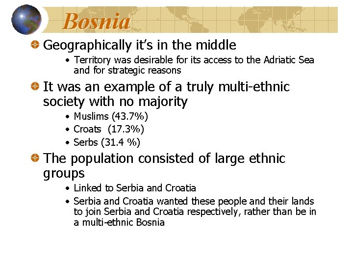 Bosnia Geographically it’s in the middle • Territory was desirable for its access to