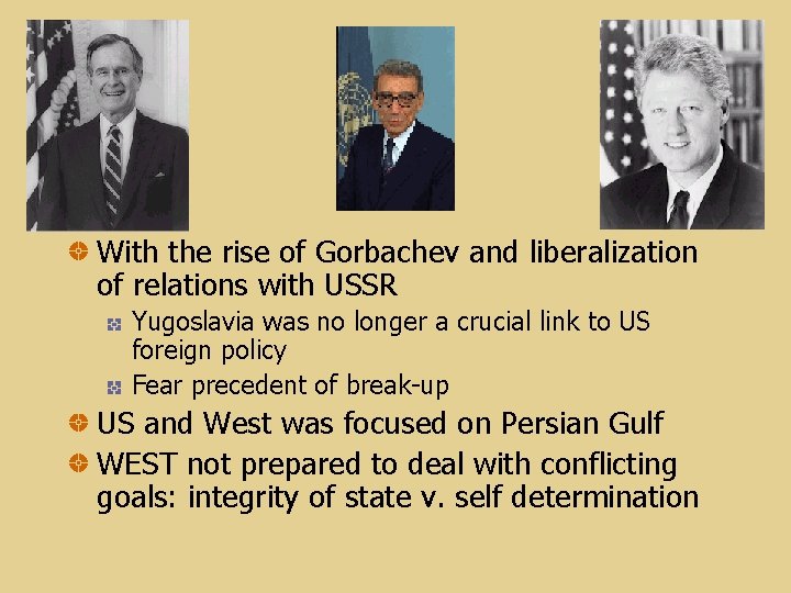 With the rise of Gorbachev and liberalization of relations with USSR Yugoslavia was no