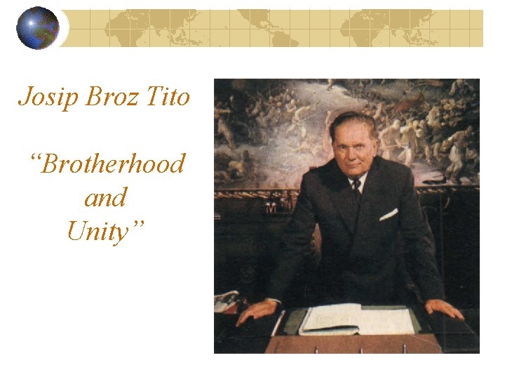 Josip Broz Tito “Brotherhood and Unity” 