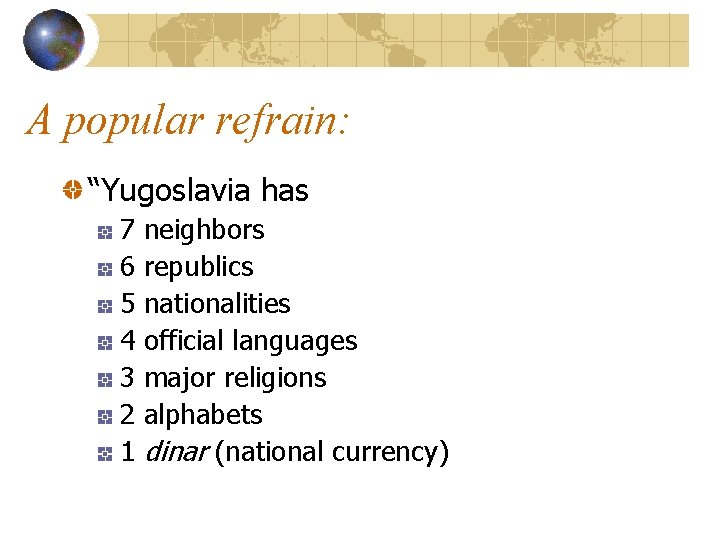 A popular refrain: “Yugoslavia has 7 6 5 4 3 2 1 neighbors republics