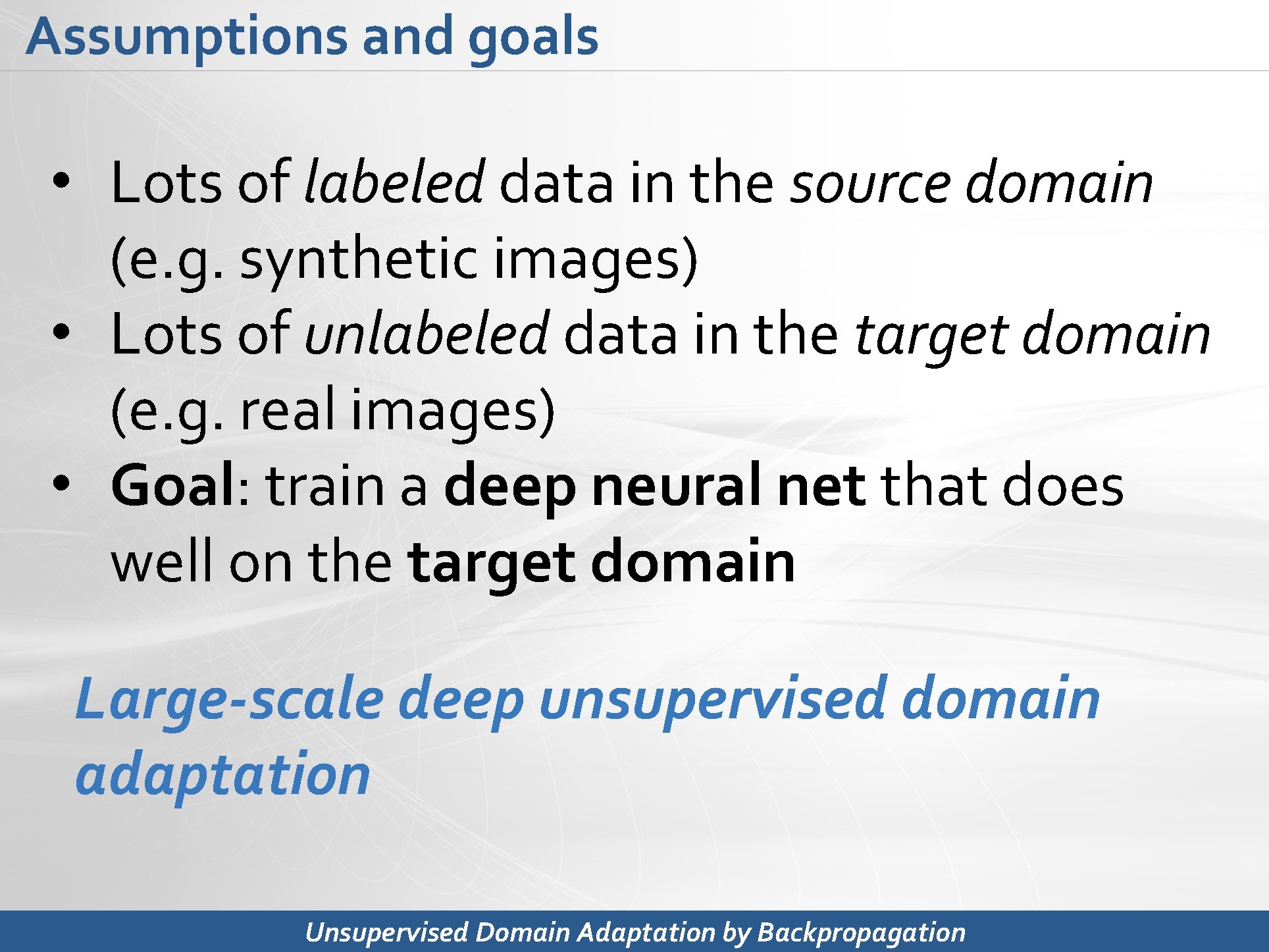 Assumptions and goals • Lots of labeled data in the source domain (e. g.