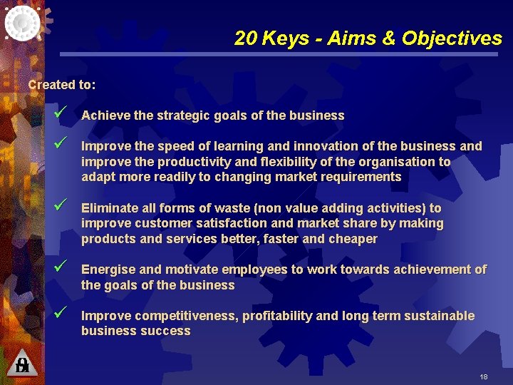 20 Keys - Aims & Objectives Created to: ü Achieve the strategic goals of