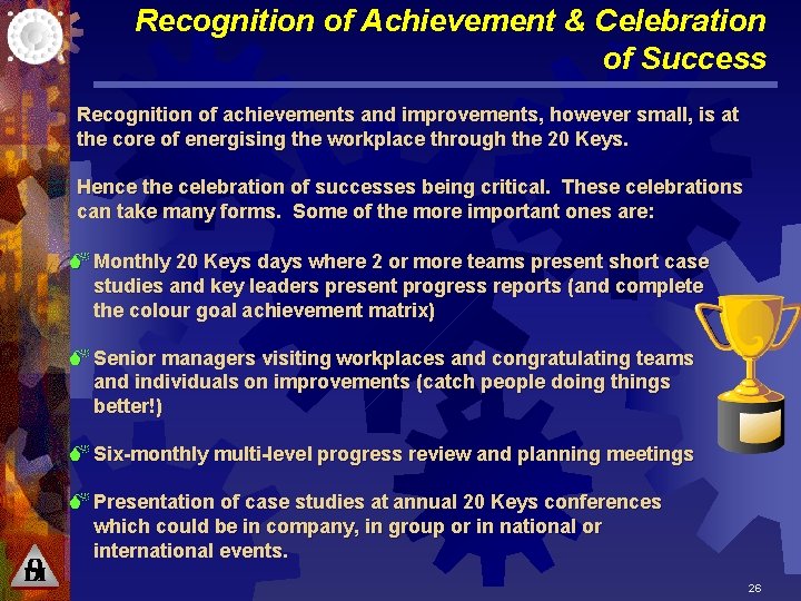 Recognition of Achievement & Celebration of Success Recognition of achievements and improvements, however small,