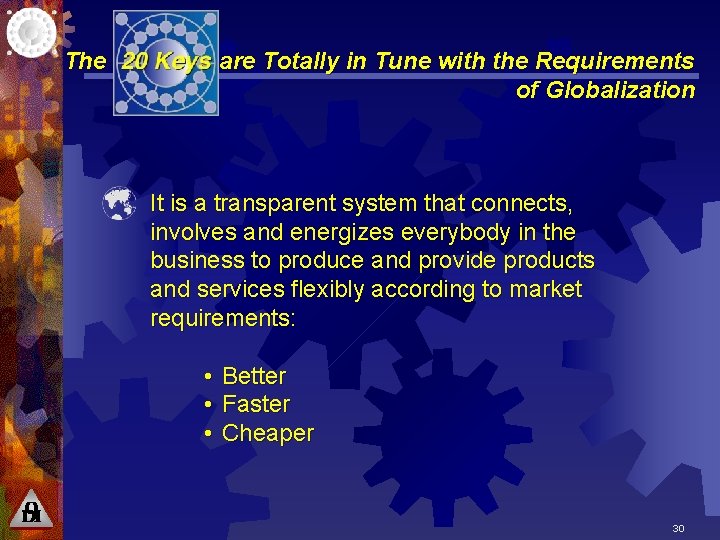 The are Totally in Tune with the Requirements of Globalization It is a transparent