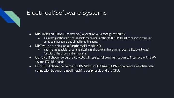 Electrical/Software Systems ● MPF (Mission Pinball Framework) operation on a configuration file ○ ●