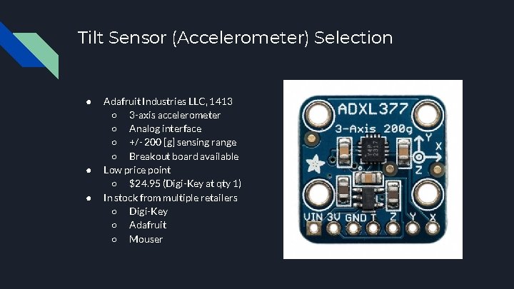 Tilt Sensor (Accelerometer) Selection ● ● ● Adafruit Industries LLC, 1413 ○ 3 -axis