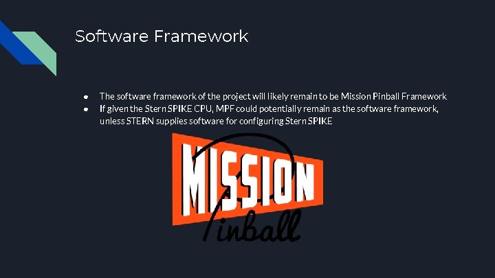 Software Framework ● ● The software framework of the project will likely remain to