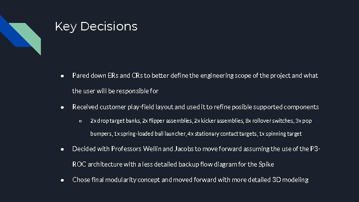 Key Decisions ● Pared down ERs and CRs to better define the engineering scope