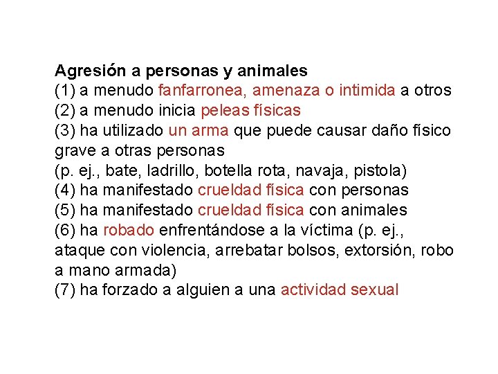 Agresión a personas y animales (1) a menudo fanfarronea, amenaza o intimida a otros Agresión a personas y animales (1) a menudo fanfarronea, amenaza o intimida a otros