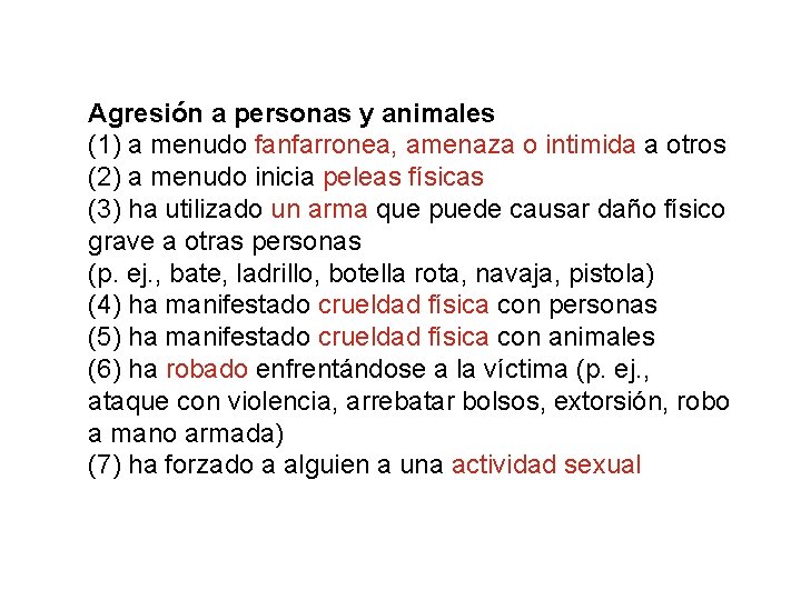 Agresión a personas y animales (1) a menudo fanfarronea, amenaza o intimida a otros