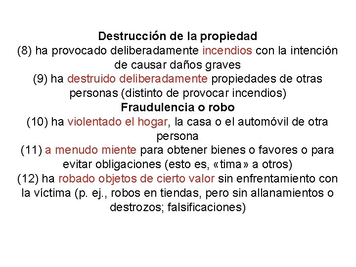 Destrucción de la propiedad (8) ha provocado deliberadamente incendios con la intención de causar Destrucción de la propiedad (8) ha provocado deliberadamente incendios con la intención de causar