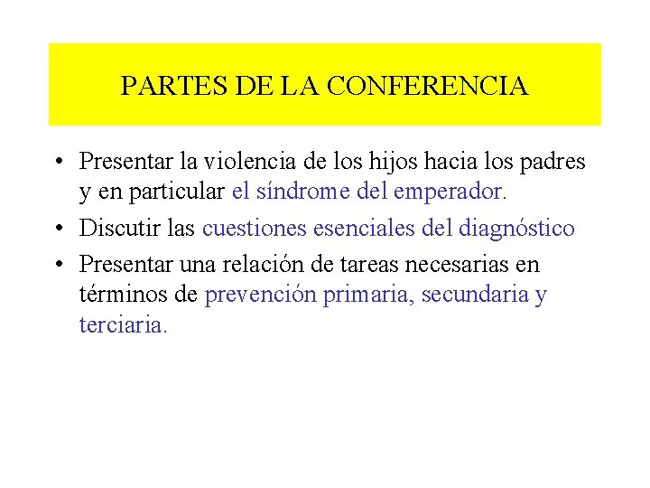 PARTES DE LA CONFERENCIA • Presentar la violencia de los hijos hacia los padres