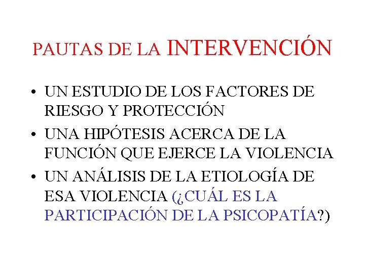 PAUTAS DE LA INTERVENCIÓN • UN ESTUDIO DE LOS FACTORES DE RIESGO Y PROTECCIÓN PAUTAS DE LA INTERVENCIÓN • UN ESTUDIO DE LOS FACTORES DE RIESGO Y PROTECCIÓN