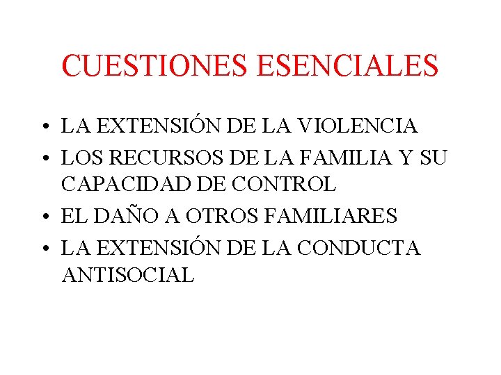 CUESTIONES ESENCIALES • LA EXTENSIÓN DE LA VIOLENCIA • LOS RECURSOS DE LA FAMILIA CUESTIONES ESENCIALES • LA EXTENSIÓN DE LA VIOLENCIA • LOS RECURSOS DE LA FAMILIA