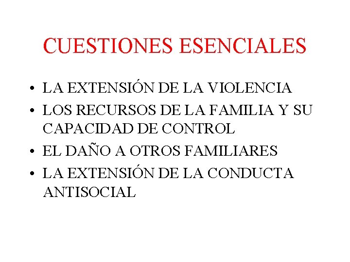 CUESTIONES ESENCIALES • LA EXTENSIÓN DE LA VIOLENCIA • LOS RECURSOS DE LA FAMILIA