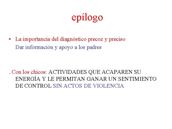 epílogo • La importancia del diagnóstico precoz y preciso Dar información y apoyo a epílogo • La importancia del diagnóstico precoz y preciso Dar información y apoyo a
