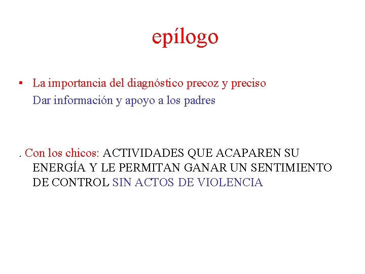 epílogo • La importancia del diagnóstico precoz y preciso Dar información y apoyo a