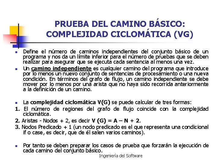 PRUEBA DEL CAMINO BÁSICO: COMPLEJIDAD CICLOMÁTICA (VG) n n Define el número de caminos