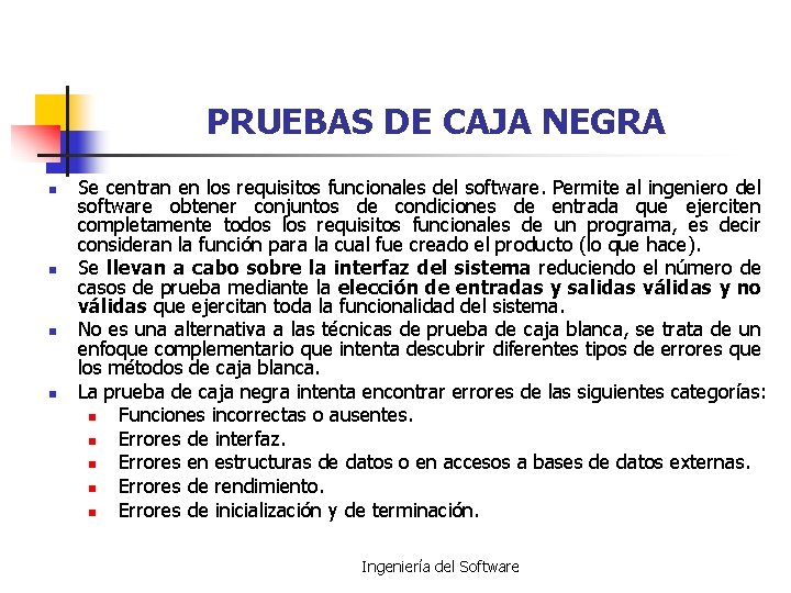 PRUEBAS DE CAJA NEGRA n n Se centran en los requisitos funcionales del software.