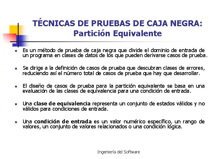 TÉCNICAS DE PRUEBAS DE CAJA NEGRA: Partición Equivalente n Es un método de prueba