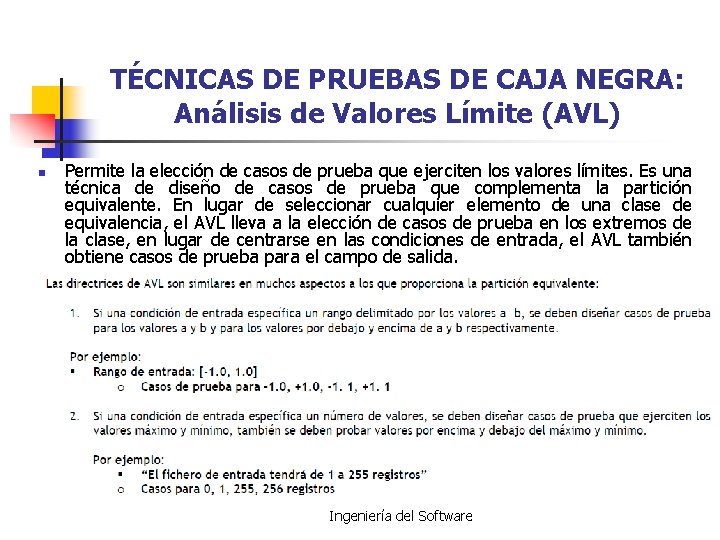TÉCNICAS DE PRUEBAS DE CAJA NEGRA: Análisis de Valores Límite (AVL) n Permite la