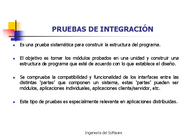 PRUEBAS DE INTEGRACIÓN n n Es una prueba sistemática para construir la estructura del