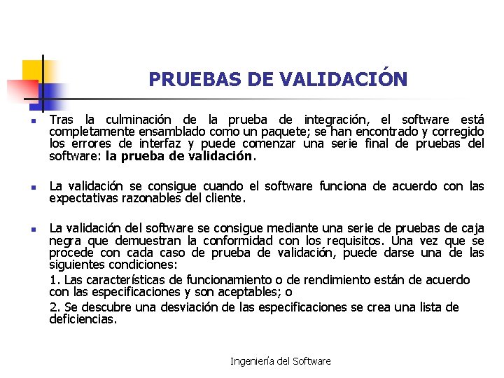 PRUEBAS DE VALIDACIÓN n n n Tras la culminación de la prueba de integración,