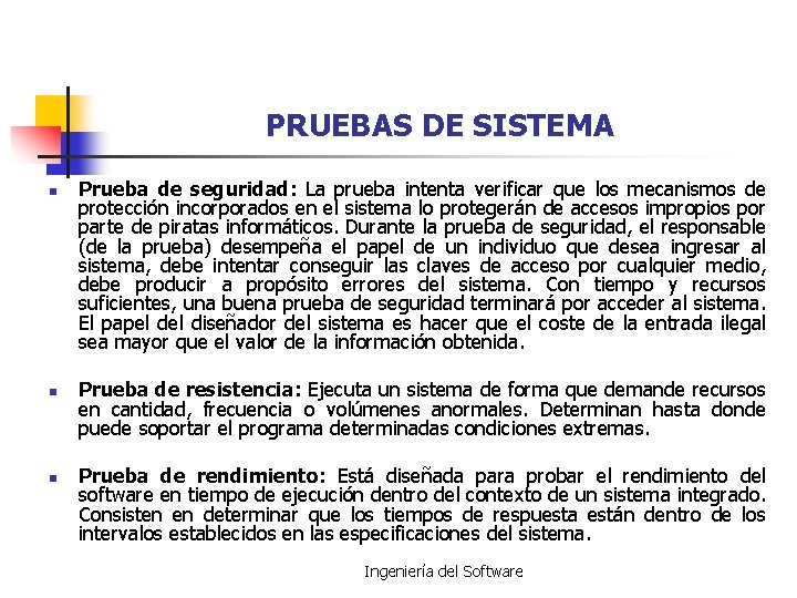 PRUEBAS DE SISTEMA n n n Prueba de seguridad: La prueba intenta verificar que