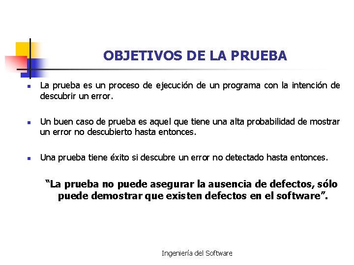 OBJETIVOS DE LA PRUEBA n n n La prueba es un proceso de ejecución