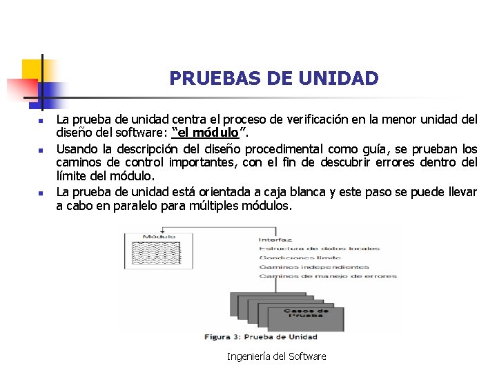 PRUEBAS DE UNIDAD n n n La prueba de unidad centra el proceso de