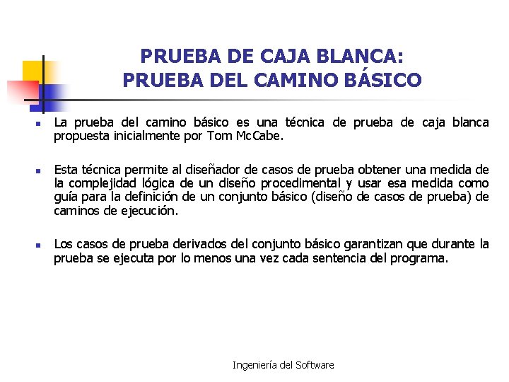 PRUEBA DE CAJA BLANCA: PRUEBA DEL CAMINO BÁSICO n n n La prueba del