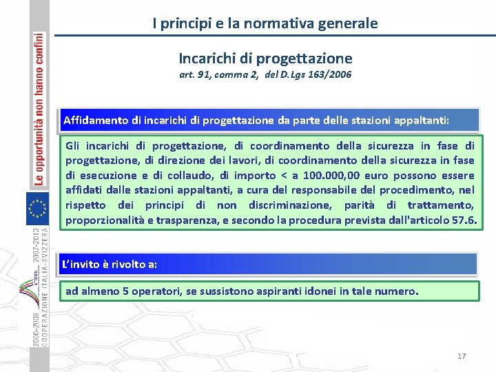 I principi e la normativa generale Incarichi di progettazione art. 91, comma 2, del