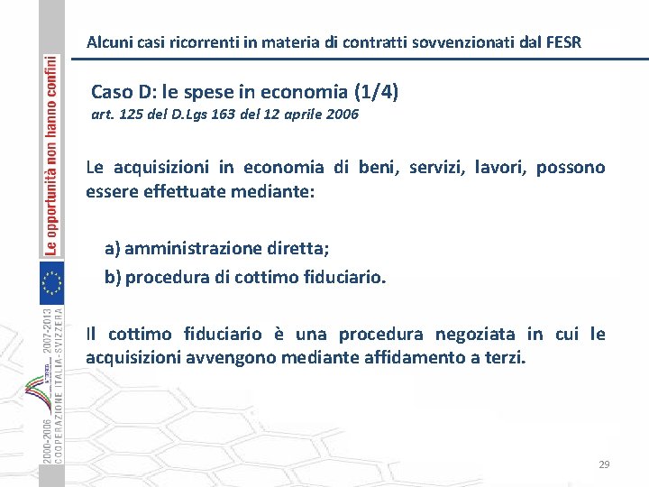 Alcuni casi ricorrenti in materia di contratti sovvenzionati dal FESR Caso D: le spese