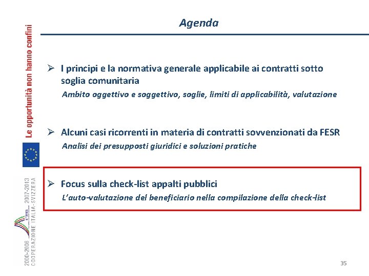Agenda Ø I principi e la normativa generale applicabile ai contratti sotto soglia comunitaria