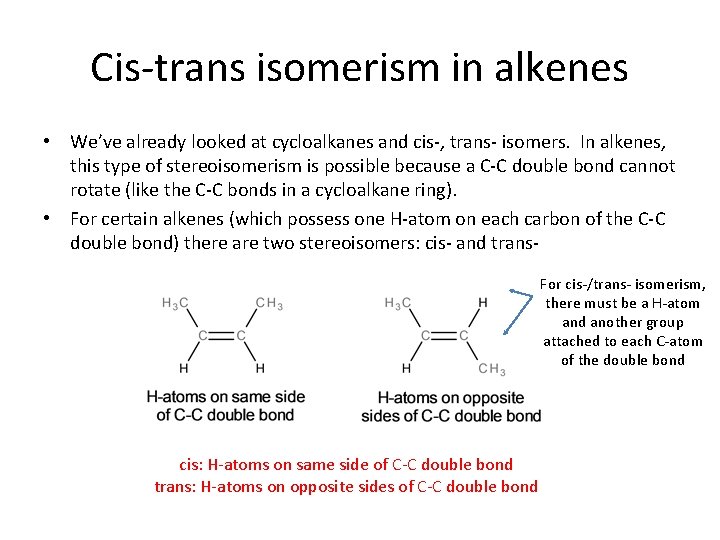 Cis-trans isomerism in alkenes • We’ve already looked at cycloalkanes and cis-, trans- isomers.